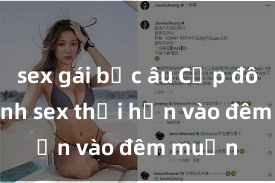 sex gái bắc âu Cặp đôi gái xinh sex thổi hồn vào đêm muộn