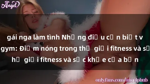 gái nga làm tình Những điều cần biết về sex phòng tập gym: Điểm nóng trong thế giới fitness và sức khỏe của bạn