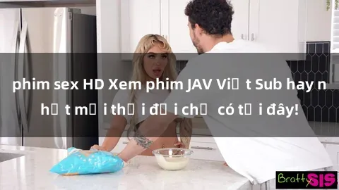 phim sex HD Xem phim JAV Việt Sub hay nhất mọi thời đại chỉ có tại đây!