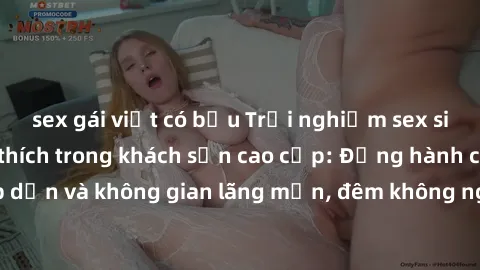 sex gái việt có bầu Trải nghiệm sex sinh viên đầy kích thích trong khách sạn cao cấp: Đồng hành cùng trãi lòng hấp dẫn và không gian lãng mạn, đêm không ngủ với những khoảnh khắc đáng nhớ.