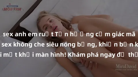 sex anh em ruột Tận hưởng cảm giác mãnh liệt với video sex không che siêu nóng bỏng, khiến bạn không thể rời mắt khỏi màn hình! Khám phá ngay để thỏa mãn ham muốn tình dục của mình.