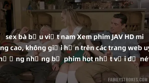 sex bà bầu việt nam Xem phim JAV HD miễn phí chất lượng cao, không giới hạn trên các trang web uy tín. Yên tâm tận hưởng những bộ phim hot nhất với độ nét sắc sảo, đẹp mắt ngay tại nhà. Hãy trải nghiệ