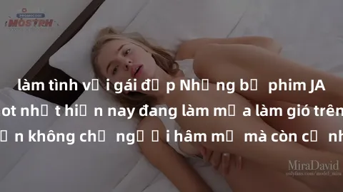 làm tình với gái đẹp Những bộ phim JAV idol không che hot nhất hiện nay đang làm mưa làm gió trên mạng, hấp dẫn không chỉ người hâm mộ mà còn cả những ai mới tìm hiểu về thể loại này!