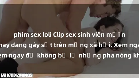 phim sex loli Clip sex sinh viên mới nhất hot nhất năm nay đang gây sốt trên mạng xã hội. Xem ngay để không bỏ lỡ những pha nóng không thể bỏ qua!