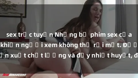 sex trực tuyến Những bộ phim sex của phụ nữ lớn tuổi khiến người xem không thể rời mắt. Được sản xuất chất lượng và đầy nhiệt huyết, đáng xem và trải nghiệm.