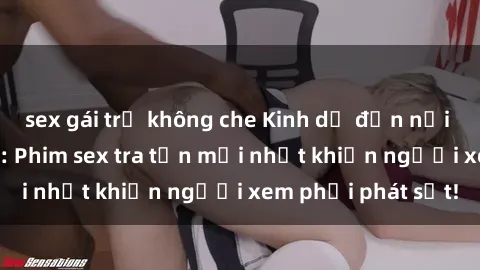 sex gái trẻ không che Kinh dị đến nỗi không thể tin nổi: Phim sex tra tấn mới nhất khiến người xem phải phát sốt!