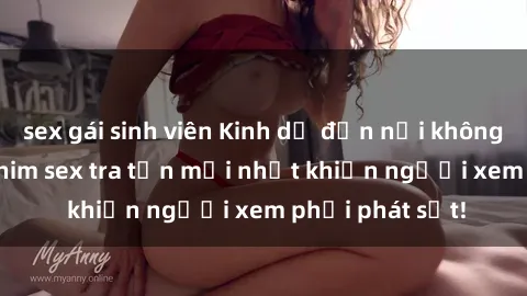sex gái sinh viên Kinh dị đến nỗi không thể tin nổi: Phim sex tra tấn mới nhất khiến người xem phải phát sốt!