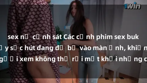 sex nữ cảnh sát Các cảnh phim sex bukkake hấp dẫn và đầy sức hút đang đổ bộ vào màn ảnh, khiến người xem không thể rời mắt khỏi những cảnh quay đầy kích thích.