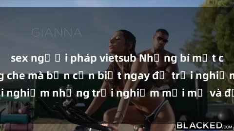 sex người pháp vietsub Những bí mật của sex nhóm không che mà bạn cần biết ngay để trải nghiệm những trải nghiệm mới mẻ và đầy kích thích.