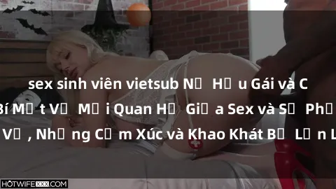 sex sinh viên vietsub Nữ Hầu Gái và Cuộc Sống Của Họ: Bí Mật Về Mối Quan Hệ Giữa Sex và Sự Phục Vụ, Những Cảm Xúc và Khao Khát Bị Lẫn Lộn Trong Lĩnh Vực Này.