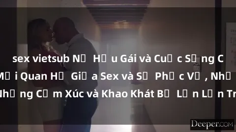 sex vietsub Nữ Hầu Gái và Cuộc Sống Của Họ: Bí Mật Về Mối Quan Hệ Giữa Sex và Sự Phục Vụ, Những Cảm Xúc và Khao Khát Bị Lẫn Lộn Trong Lĩnh Vực Này.
