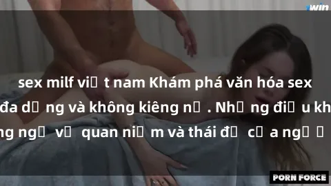 sex milf việt nam Khám phá văn hóa sex Bắc Âu: Sự tự do, đa dạng và không kiêng nể. Những điều không ngờ về quan niệm và thái độ của người Bắc Âu đối với tình dục.