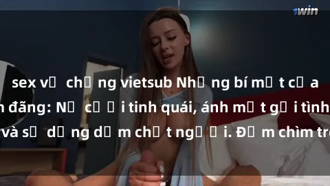 sex vợ chồng vietsub Những bí mật của gái Việt Nam dâm đãng: Nụ cười tinh quái, ánh mắt gợi tình và sự dụng dẫm chết người. Đắm chìm trong vòng xoay đam mê!