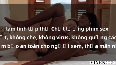 làm tình tập thể Chất lượng phim sex cập nhật mới nhất, không che, không virus, không quảng cáo, đảm bảo an toàn cho người xem, thỏa mãn nhu cầu tình dục của bạn.