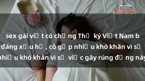 sex gái việt có chồng Thư ký Việt Nam bị phát tán clip sex đáng xấu hổ, cô gặp nhiều khó khăn vì sự việc gây rúng động này.