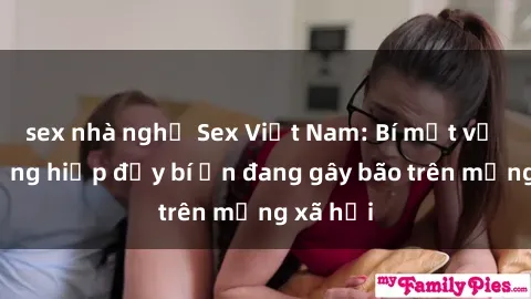 sex nhà nghỉ Sex Việt Nam: Bí mật về vụ cưỡng hiếp đầy bí ẩn đang gây bão trên mạng xã hội