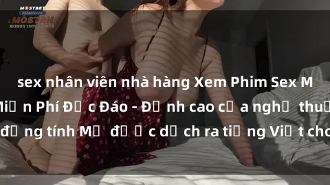 sex nhân viên nhà hàng Xem Phim Sex Mỹ Vietsub Online Miễn Phí Độc Đáo - Đỉnh cao của nghệ thuật đồng tính Mỹ được dịch ra tiếng Việt cho người xem hiểu rõ hơn.