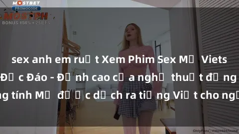 sex anh em ruột Xem Phim Sex Mỹ Vietsub Online Miễn Phí Độc Đáo - Đỉnh cao của nghệ thuật đồng tính Mỹ được dịch ra tiếng Việt cho người xem hiểu rõ hơn.
