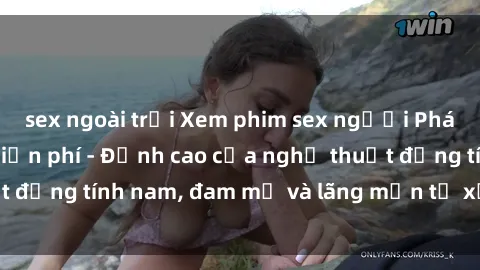 sex ngoài trời Xem phim sex người Pháp vietsub online miễn phí - Đỉnh cao của nghệ thuật đồng tính nam, đam mỹ và lãng mạn từ xứ sở hoa hồng!