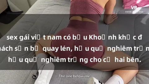 sex gái việt nam có bầu Khoảnh khắc đáng buồn: Sex khách sạn bị quay lén, hậu quả nghiêm trọng cho cả hai bên.
