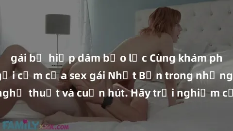 gái bị hiếp dâm bạo lực Cùng khám phá vẻ đẹp và sức gợi cảm của sex gái Nhật Bản trong những bộ phim đầy nghệ thuật và cuốn hút. Hãy trải nghiệm cảm xúc đầy mới mẻ và sống động từ những cảnh quay tinh