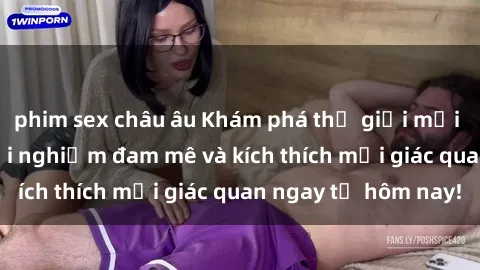 phim sex châu âu Khám phá thế giới mới của sex online: trải nghiệm đam mê và kích thích mọi giác quan ngay từ hôm nay!