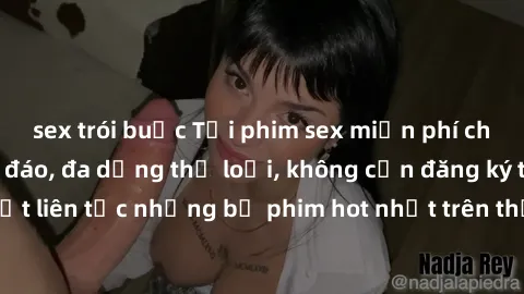 sex trói buộc Tải phim sex miễn phí chất lượng cao độc đáo, đa dạng thể loại, không cần đăng ký tài khoản. Cập nhật liên tục những bộ phim hot nhất trên thị trường. Sự lựa chọn hàng đầu cho người yêu 