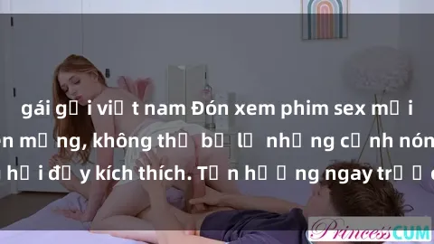 gái gọi việt nam Đón xem phim sex mới nhất đang hot trên mạng, không thể bỏ lỡ những cảnh nóng hổi đầy kích thích. Tận hưởng ngay trước khi bị xoá chóng mặt!