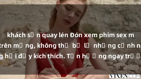 khách sạn quay lén Đón xem phim sex mới nhất đang hot trên mạng, không thể bỏ lỡ những cảnh nóng hổi đầy kích thích. Tận hưởng ngay trước khi bị xoá chóng mặt!