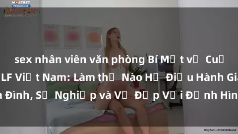 sex nhân viên văn phòng Bí Mật về Cuộc Sống Của Các MILF Việt Nam: Làm thế Nào Họ Điều Hành Gia Đình, Sự Nghiệp và Vẻ Đẹp Với Định Hình Văn Hóa Đương Đại