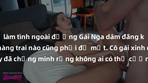 làm tình ngoài đường Gái Nga dâm đãng khiến tim bất cứ chàng trai nào cũng phải đỏ mặt. Cô gái xinh đẹp này đã chứng minh rằng không ai có thể cưỡng lại khi cô làm tình đắm say.