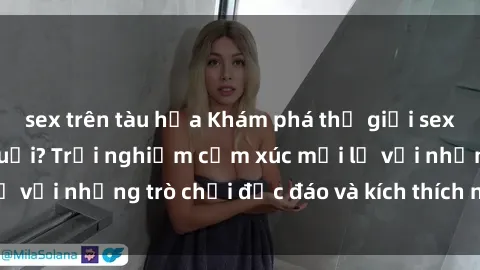 sex trên tàu hỏa Khám phá thế giới sex trực tuyến: Hơn tuổi? Trải nghiệm cảm xúc mới lạ với những trò chơi độc đáo và kích thích người lớn