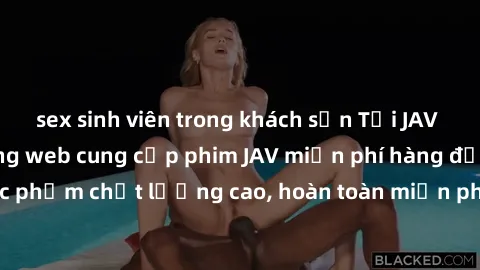 sex sinh viên trong khách sạn Tải JAV miễn phí: Các trang web cung cấp phim JAV miễn phí hàng đầu hiện nay. Các tác phẩm chất lượng cao, hoàn toàn miễn phí, giúp bạn thỏa mãn niềm đam mê mà không tốn 