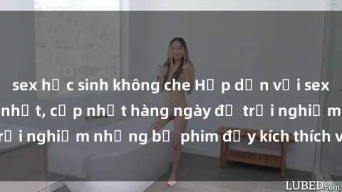 sex học sinh không che Hấp dẫn với sex hentai vietsub mới nhất, cập nhật hàng ngày để trải nghiệm những bộ phim đầy kích thích và hấp dẫn.